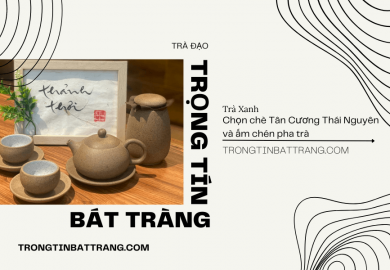 Chọn Chè Tân Cương Thái Nguyên Và Ấm Chén Pha Trà Chọn Chè Tân Cương Thái Nguyên Và Ấm Chén Pha Trà