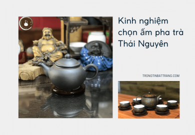Kinh nghiệm chọn ấm pha trà Thái Nguyên Kinh nghiệm chọn ấm pha trà Thái Nguyên