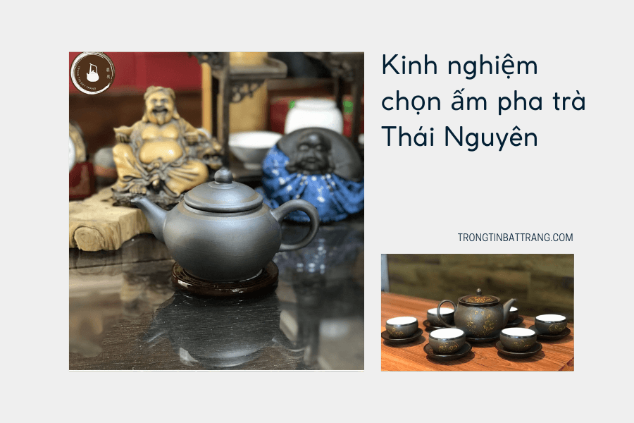 Kinh nghiệm chọn ấm pha trà Thái Nguyên