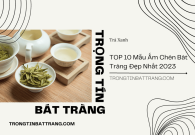 TOP 10 Mẫu Ấm Chén Bát Tràng Đẹp Nhất 2023 TOP 10 Mẫu Ấm Chén Bát Tràng Đẹp Nhất 2023