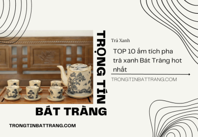 TOP 10 ấm tích pha trà xanh Bát Tràng hot nhất TOP 10 ấm tích pha trà xanh Bát Tràng hot nhất