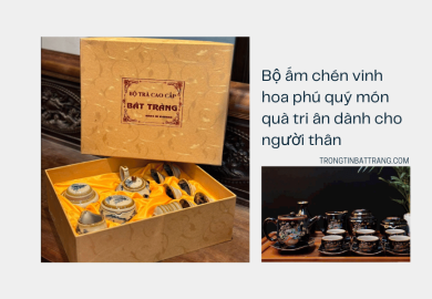Bộ ấm chén vinh hoa phú quý món quà tri ân dành cho người thân Bộ ấm chén vinh hoa phú quý món quà tri ân dành cho người thân
