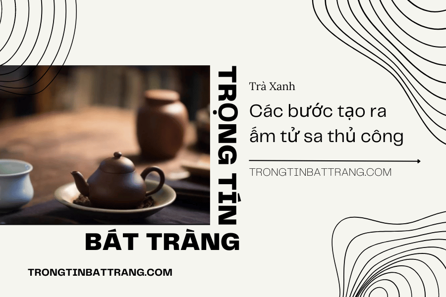 Các bước tạo ra ấm tử sa thủ công