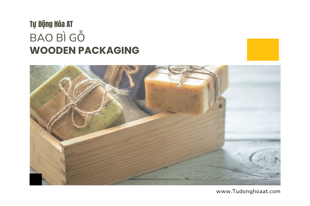 Tự động hóa AT - Bao Bì Gỗ (Wooden Packaging)