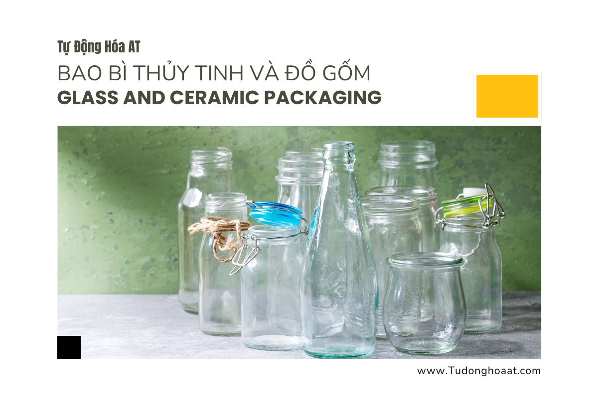 Bao Bì Thủy Tinh và Đồ Gốm (Glass and Ceramic Packaging)