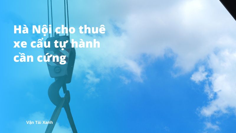 Vantaixanh Ha Noi cho thue xe cau tu hanh can cung 2