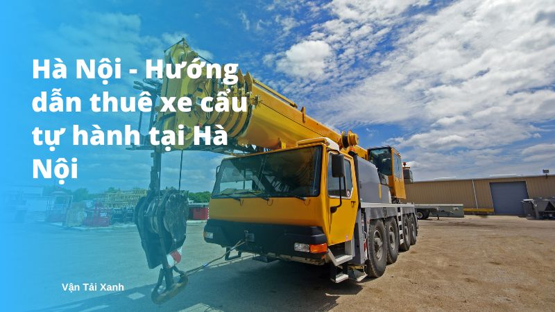Vantaixanh Ha Noi Huong dan thue xe cau tu hanh tai Ha Noi 3
