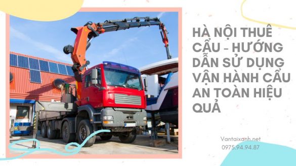 Vantaixanh Ha Noi thue Cau Huong Dan Su Dung Van Hanh Cau An Toan Hieu Qua 3