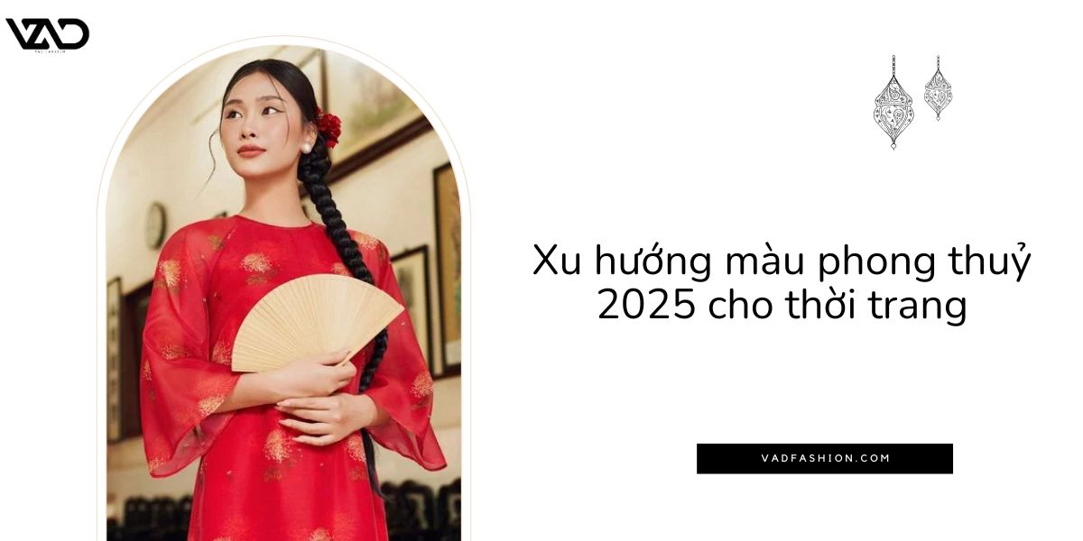 Xu hướng màu phong thuỷ 2025 cho thời trang