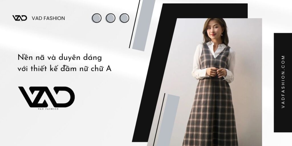 Nền nã và duyên dáng với thiết kế đầm nữ chữ A