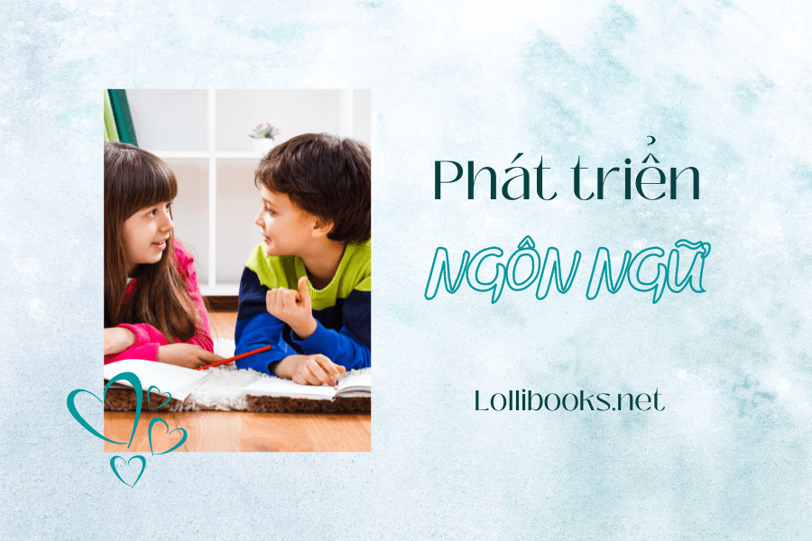 Phương pháp phát triển ngôn ngữ cho trẻ mầm non trong giáo dục