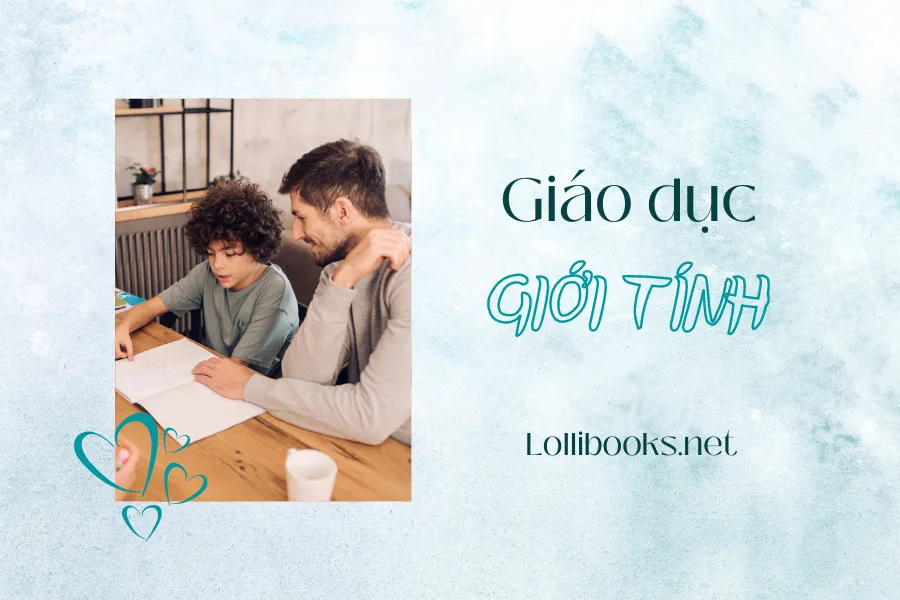 Cách giáo dục giới tính cho trẻ theo từng độ tuổi