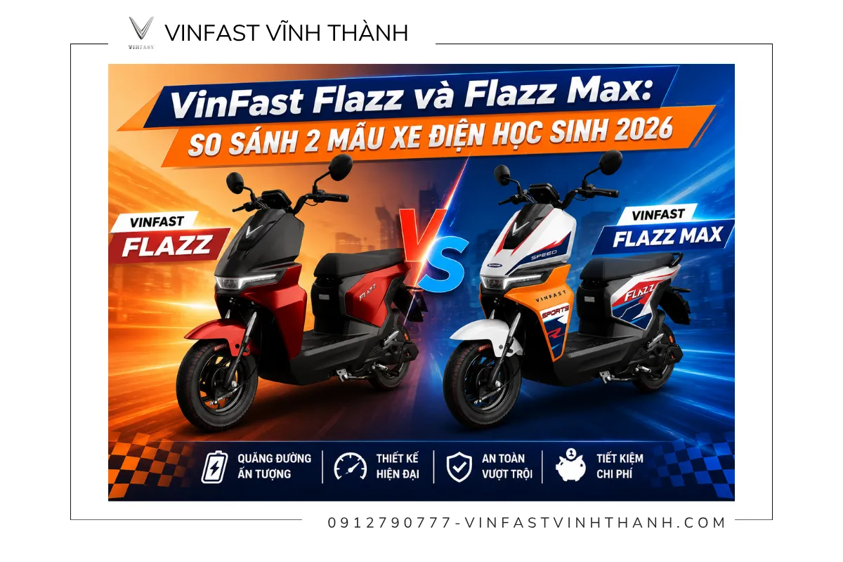 VinFast Flazz và Flazz Max: So sánh 2 mẫu xe điện học sinh 2026