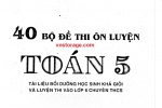 Bộ 40 đề thi toán lớp 5 (Đề thi học sinh giỏi và Đề thi đầu vào chuyên lớp 6)
