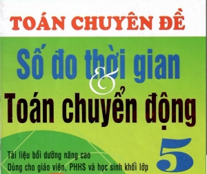 Các bài toán chuyển động và thời gian lớp 5 (Toán chuyên đề)