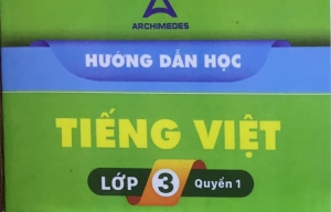 Hướng dẫn học Tiếng Việt Lớp 3 (Quyển 1) Trường Archimedes 2021