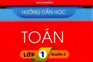 Hướng dẫn học Toán Lớp 1 Quyển 2 năm 2021 Trường Archimedes