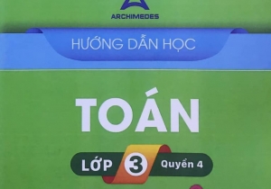 Hướng dẫn học Toán Lớp 3 Quyển 4 năm 2020 Trường Archimedes