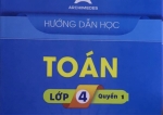 Hướng dẫn học Toán Lớp 4 Quyển 1 mới nhất 2021 Trường Archimedes