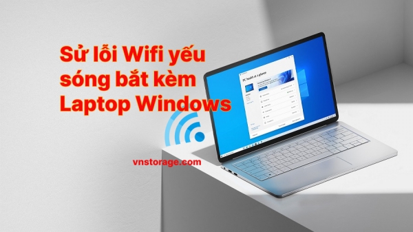 Cách khắc phục lỗi Wifi chập chờn, yếu trên Laptop Windows