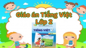 Giáo án môn Tiếng Việt sách Kết Nối Tri Thức và Cuộc Sống Lớp 2