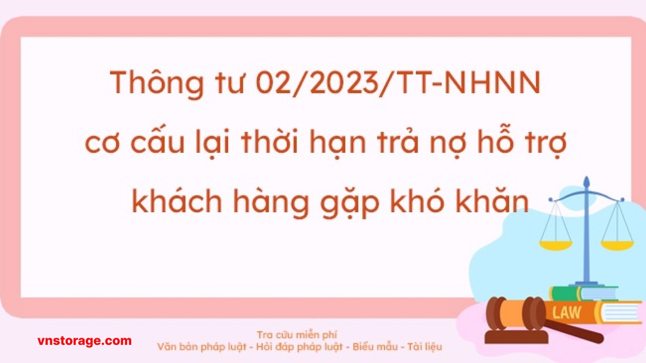 Thông tư 02/2023/TT-NHNN tổ chức tín dụng cơ cấu lại thời hạn trả nợ hỗ trợ khách hàng mới nhất