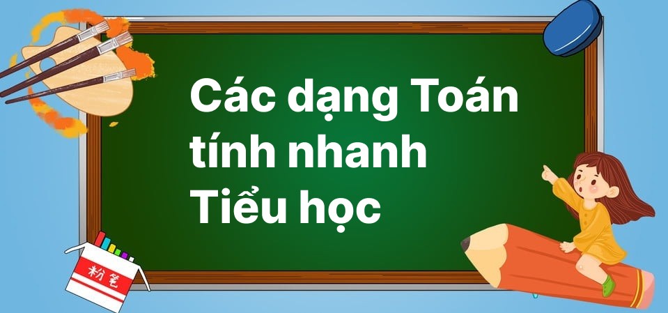 Các dạng toán tính nhanh tiểu học