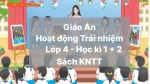Giáo án Hoạt Động Trải Nghiệm Lớp 4 - KH 1 và 2 - Kết nối tri thức 2023
