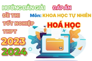 Đề thi và Đáp án Môn Hoá Học Kì thi Tốt nghiệp THPT năm 2024