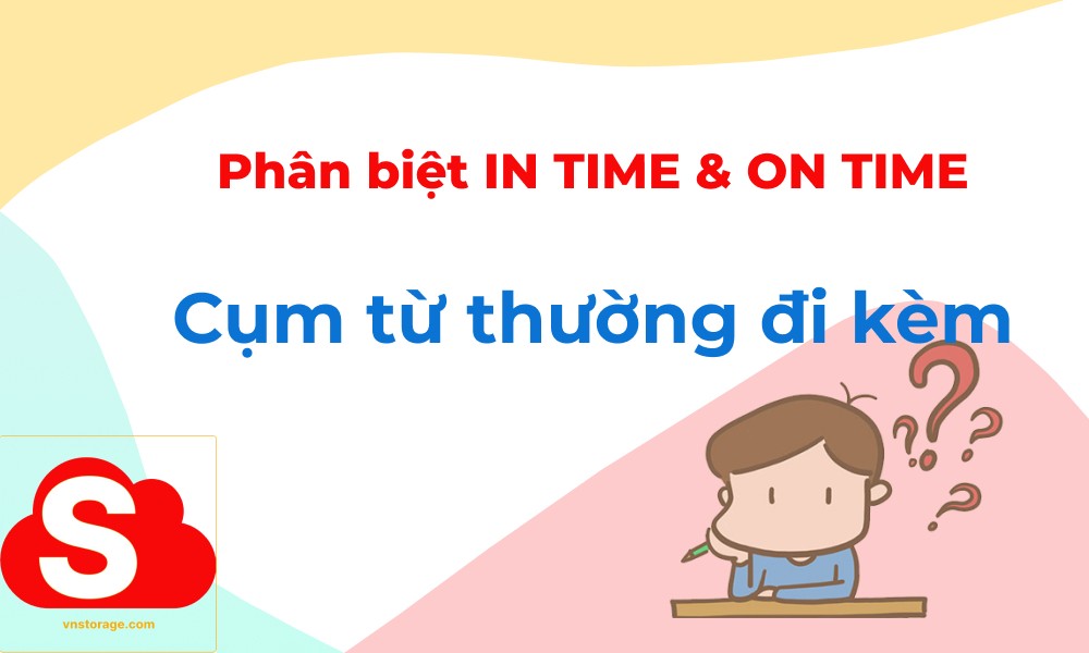 Phân biệt ''On time'' và ''In time'', cách dùng đúng trong Tiếng Anh