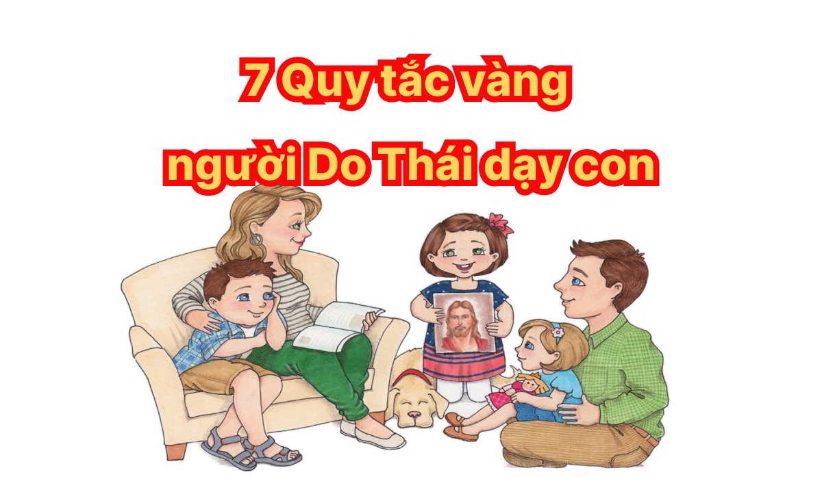 7 Quy tắc người Do Thái dạy con tạo nên tinh hoa