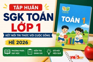Tập Huấn SGK Toán Lớp 1 Kết Nối Tri Thức Với Cuộc Sống 2026