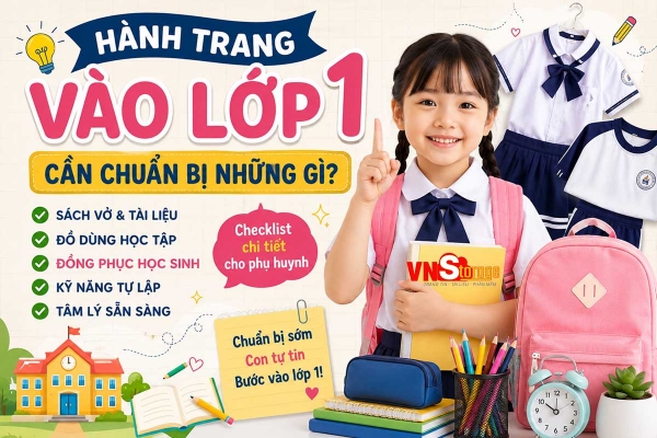 Hành trang cho con vào lớp 1: Phụ huynh cần chuẩn bị những gì?