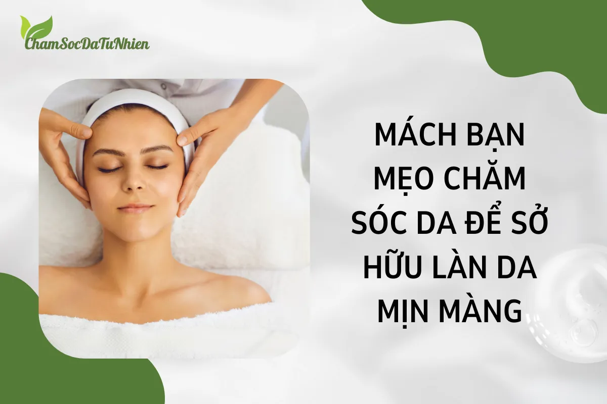 Mách bạn mẹo chăm sóc da để sở hữu làn da mịn màng (2)