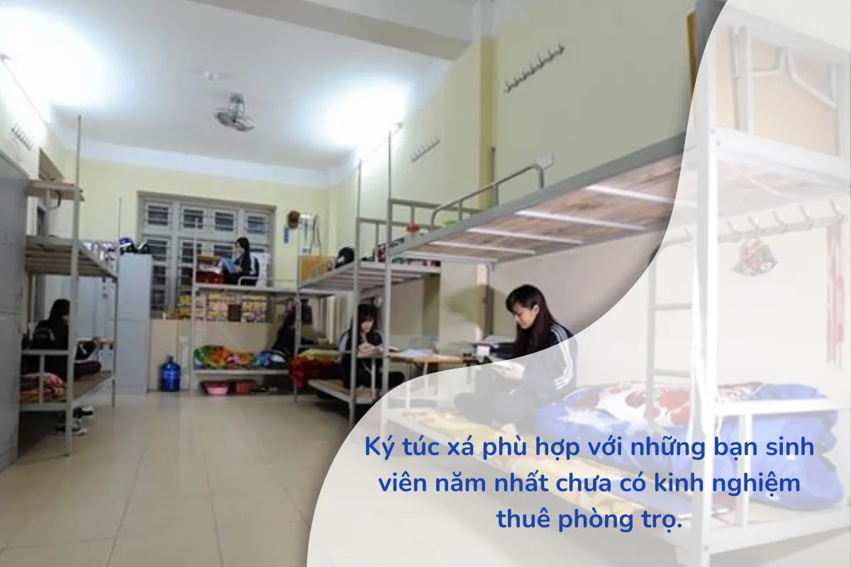 Ký túc xá phù hợp với những bạn sinh viên năm nhất chưa có kinh nghiệm thuê phòng trọ.