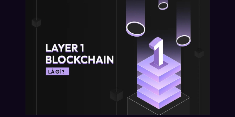 Layer 1 Blockchain là gì?