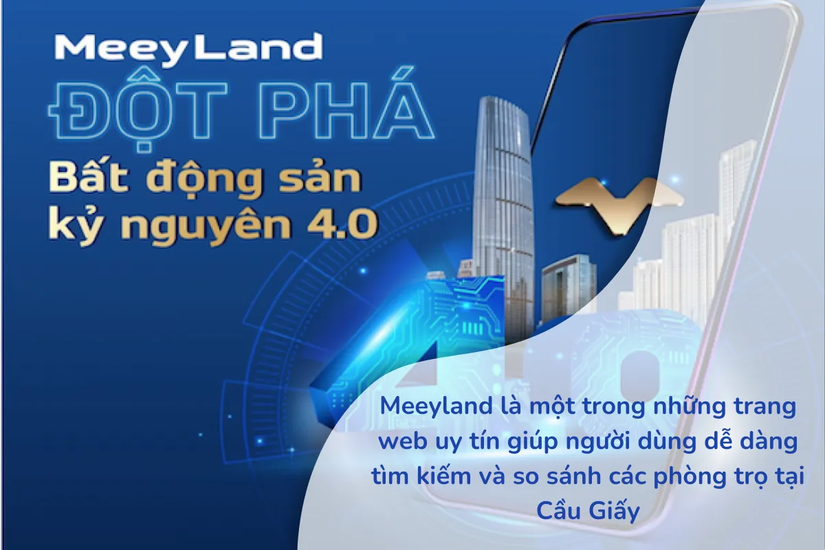 Meeyland là một trong những trang web uy tín giúp người dùng dễ dàng tìm kiếm và so sánh các phòng trọ tại Cầu Giấy