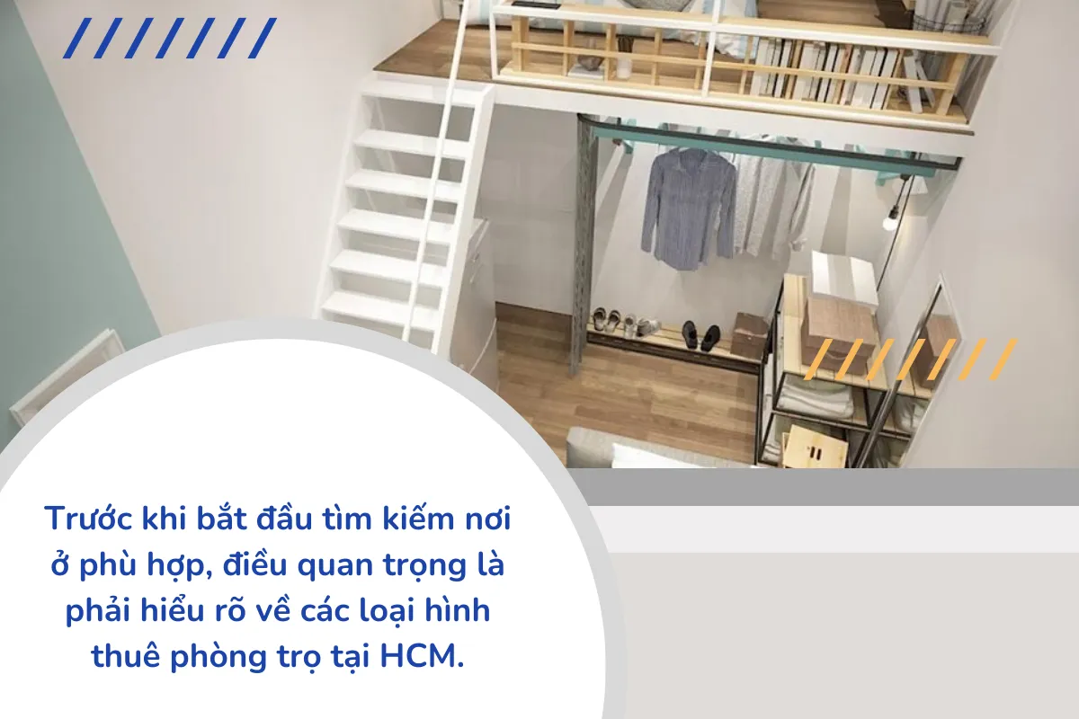 Trước khi bắt đầu tìm kiếm nơi ở phù hợp, điều quan trọng là phải hiểu rõ về các loại hình thuê phòng trọ tại HCM.