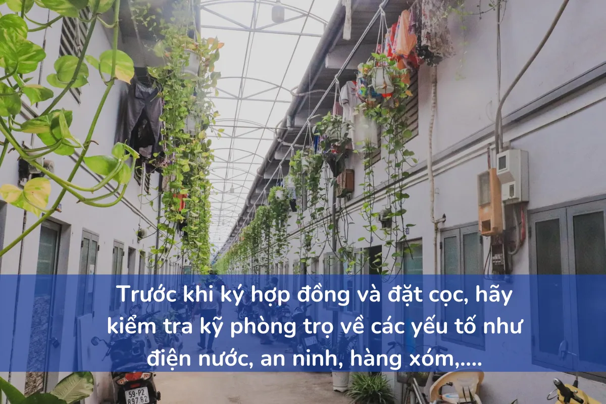 Trước khi ký hợp đồng và đặt cọc, hãy kiểm tra kỹ phòng trọ về các yếu tố như điện nước, an ninh, hàng xóm,....
