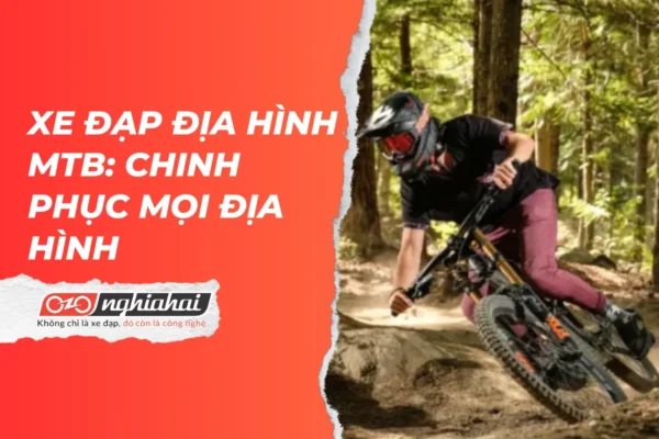 Xe Đạp Địa Hình MTB Chinh Phục Mọi Địa Hình