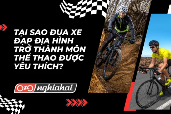 Tại sao đua xe đạp địa hình trở thành môn thể thao được yêu thích