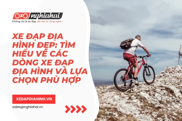 Xe đạp địa hình đẹp Tìm hiểu về các dòng xe đạp địa hình và lựa chọn phù hợp