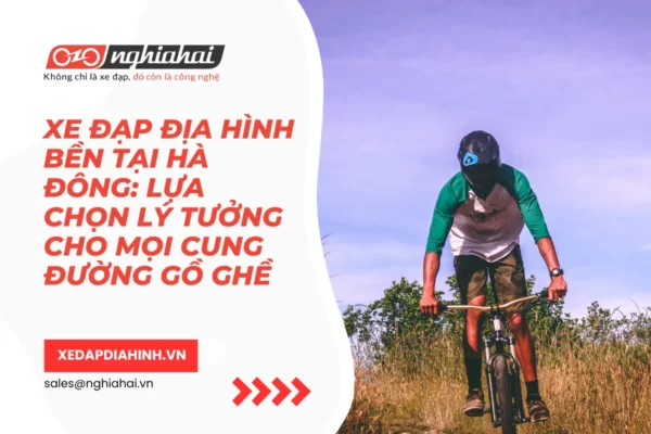 Xe đạp địa hình bền tại Hà Đông Lựa chọn lý tưởng cho mọi cung đường gồ ghề