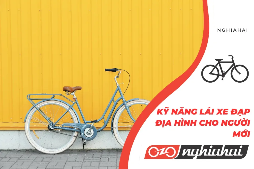 Kỹ năng lái xe đạp địa hình cho người mới