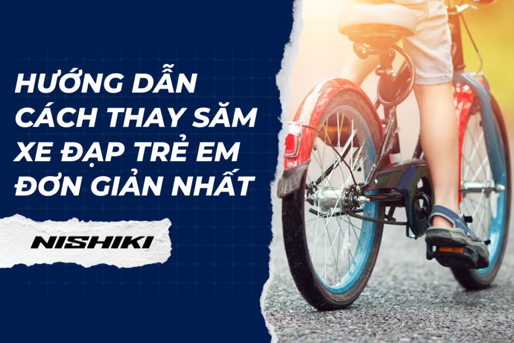 Hướng dẫn cách thay săm xe đạp trẻ em đơn giản nhất