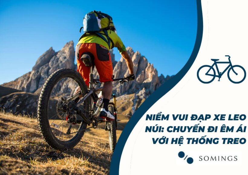 Niềm vui đạp xe leo núi: Chuyến đi êm ái với hệ thống treo