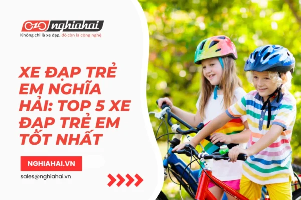 Xe đạp trẻ em Nghĩa Hải TOP 5 xe đạp trẻ em tốt nhất