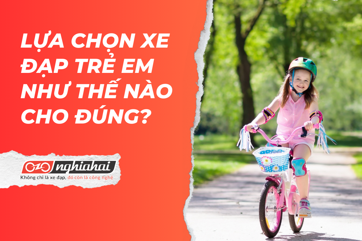 Lựa chọn xe đạp trẻ em như thế nào cho đúng