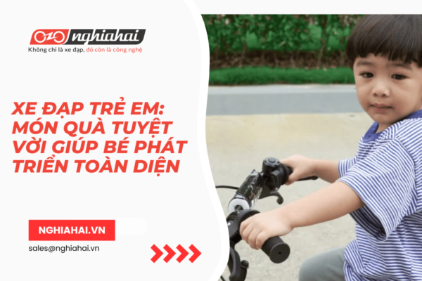 Xe đạp trẻ em Món quà tuyệt vời giúp bé phát triển toàn diện
