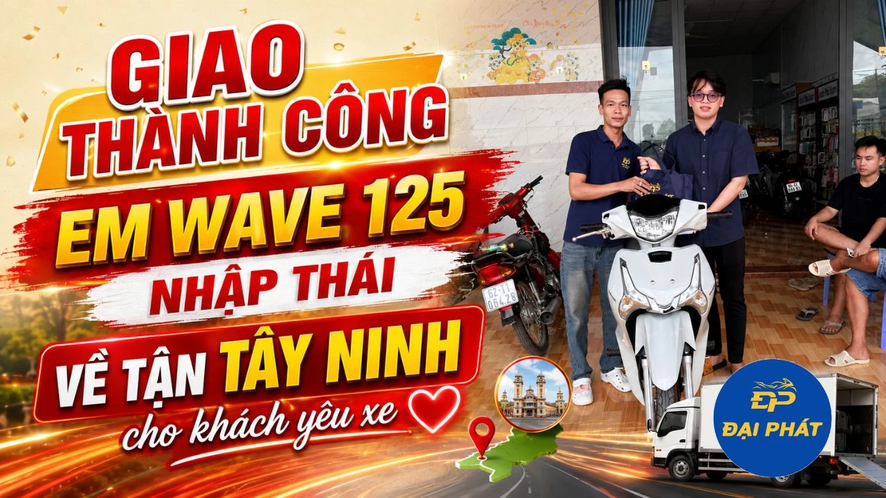 Wave 125 nhập Thái đã về Tây Ninh - Giao tận tay khách hàng, thêm chủ nhân mới